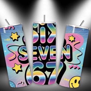 May include: Three stainless steel tumblers with lids and straws. Each tumbler features a vibrant design with the words "SIX SEVEN 67" in rainbow colors, set against a retro-style background with stars, smiley faces, and geometric shapes. The tumblers are cylindrical.