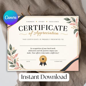 May include: A Certificate of Appreciation template featuring the text KINDNESS EFFORT EXCELLENCE, CERTIFICATE of Appreciation, THIS CERTIFICATE IS PROUDLY PRESENTED TO, and In recognition of your hard work, with watercolour floral accents in pink and green.