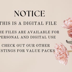 May include: A digital file notice with text that reads "NOTICE", "THIS IS A DIGITAL FILE", and "THE FILES ARE AVAILABLE FOR PERSONAL AND DIGITAL USE". The image also includes pink flowers on a beige background.