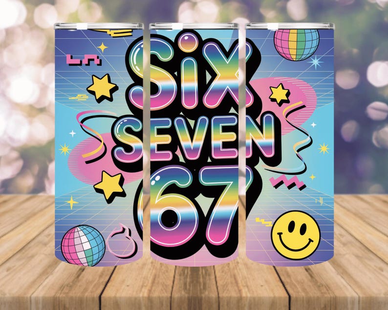 May include: A tumbler with a retro design featuring the words "Six Seven 67" in a rainbow gradient font. The design includes stars, a disco ball, a smiley face, and geometric shapes against a blue and pink background.