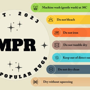 May include: A white circle with black text that reads "EST. 2023 MOST POPULAR RUGS + MPR +" with stars around the text.  The circle is surrounded by a series of colored rectangles with black icons and text that reads "Machine wash (gentle wash) at 30C", "Do not bleach", "Do not iron", "Do not tumble dry", "Keep out of direct sunlight", "Do not dry clean", and "Dry without squeezing".