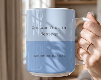 Personalized Text Ceramic Mugs,Custom Text Mug,Personalized Text or Quote Mug,Custom Coffee Mug,Two color Custom Mug,Design Your own Mug