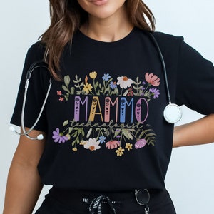 Mammo Tech T-shirt,Mammography tech Tee,Mammo Shirt,Mammo Technologist t shirts,Medical Shirt gift,Mammogram squad top,Wildflowers Nurse tee