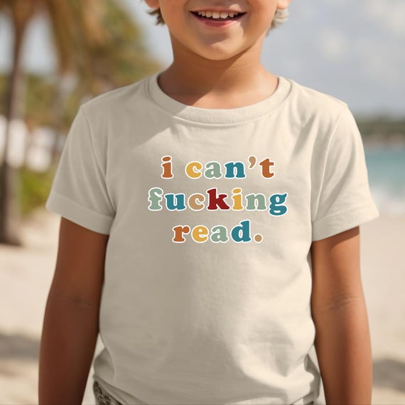 I Can't Fucking Read Shirt, Funny Toddler Youth Shirt, Funny Baby