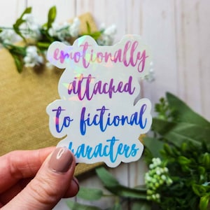 Emotionally Attached to Fictional Characters Book Sticker, Bookish Sticker, Book Sticker, Bookish Merch, Reader Gift