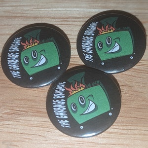 THE GARBAGE BRIGADE dumpster fire 1.25 inch Button Badge Pin