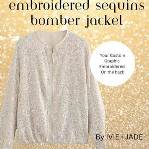 Sequins Bomber Jacket Embroidered with YOUR GRAPHIC | Personalized Sequin Jacket | Unique Sparkly Custom Embroidered Sequin Bomber Jacket