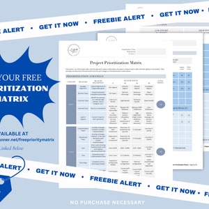 May include: A blue and white printable project prioritization matrix with the text "Get Your Free Prioritization Matrix" in a red starburst. The matrix is available for free at thecultivatedplanner.net/freeprioritymatrix. The text "Freebie Alert" and "Get It Now" is repeated throughout the image.