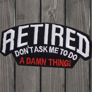 Parche bordado de jubilación, 8,25 cm, termoadhesivo, parche "No me pidas nada", regalo divertido para personas mayores, insignia para fiesta de jubilación