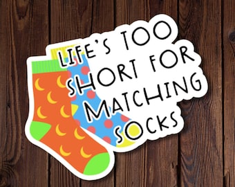 Life Is Too Short For Matching Socks, Odd Socks, Mismatched Socks, Funny Sock Sticker, rjdesignsstickers
