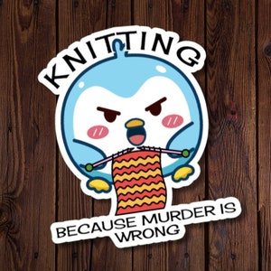Knitting Weil Murder Is Wrong, Angry Chick Crochet, wasserfester gestanzter Aufkleber für Häkler, lustiger Häkelaufkleber