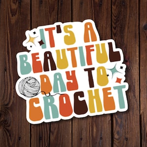 Sticker au crochet, C'est une belle journée pour crocheter, style rétro génial, résistant à l'eau, cadeau pour crocheteur, amour du crochet