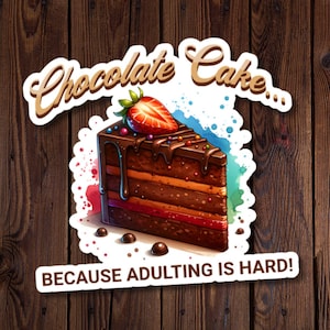Sticker aquarelle tranches de gâteau au chocolat « Parce que c'est dur d'être adulte » vinyle découpé