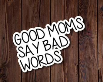 Pegatina "Las buenas mamás dicen malas palabras", diseño de letras llamativas, resistente al agua, regalo divertido para mamá, mamás que dicen malas palabras, mamás que maldicen, rjdesignsstickers