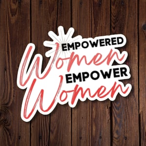 Empowered Women Empower Women Sticker, Womens Sticker ~ Empowering Sticker ~ International Womens Day,rjdesignsstickers