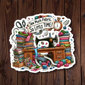 Cadeau voor riool, naai veel stof zo weinig tijd vinyl waterbestendige sticker voor quilter, quiltcadeau, naaistersticker