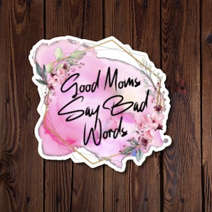 Regalo per la festa della mamma, le brave mamme dicono parolacce Adesivo promemoria in vinile resistente all'acqua - Regalo divertente per la mamma