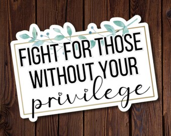 Pegatina "Lucha por quienes no tienen privilegios", inspira cambio e igualdad, vinilo resistente al agua.