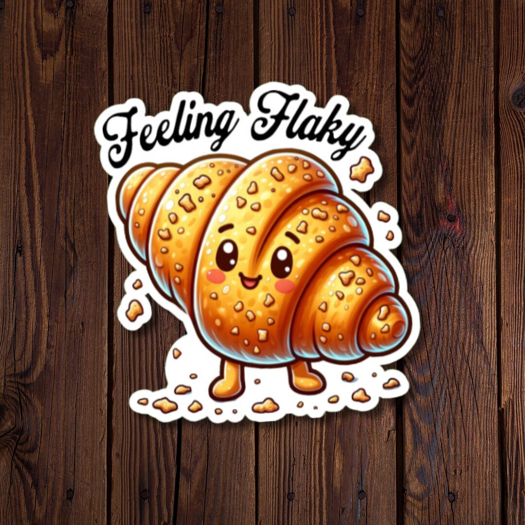 Sticker Freteling Cute Croissant Sticker feeling Flaky Funny Design for Food Lovers - Etsy