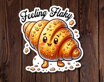 Cute Croissant Sticker - "Feeling Flaky" Funny Design for Food Lovers