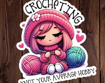 Crocheting Sticker, Funny Crochet sticker, Crocheting: Knot Your Average Hobby, gift for crocheter