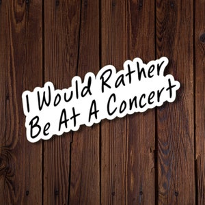 rjdesignsstickers, Konzert Liebhaber Aufkleber, I würde lieber be bei einem Konzert Aufkleber, Geschenk für Musikliebhaber, rjdesignsstickers