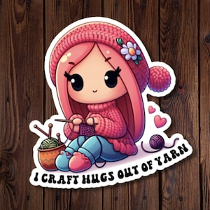 Crocheting and Knitting Sticker, I Craft Hugs Out Of Yarn, Yarn artist, gift for crocheter, gift for knitter