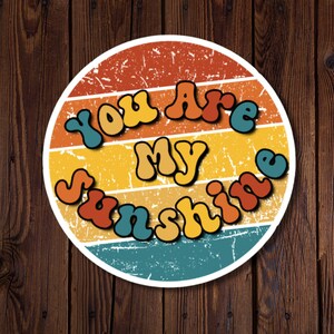 Sticker bonheur, You Are My Sunshine, graphisme et police de caractère de style rétro des années 70