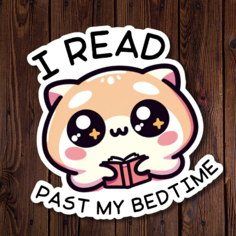 May include: A cute cartoon animal with big eyes and a book in its paws. The text "I read past my bedtime" is written around the animal.