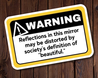 Self Lover Sticker, WARNING: Reflections in this mirror may be distorted by society's definition of beautiful sticker, Water resistant