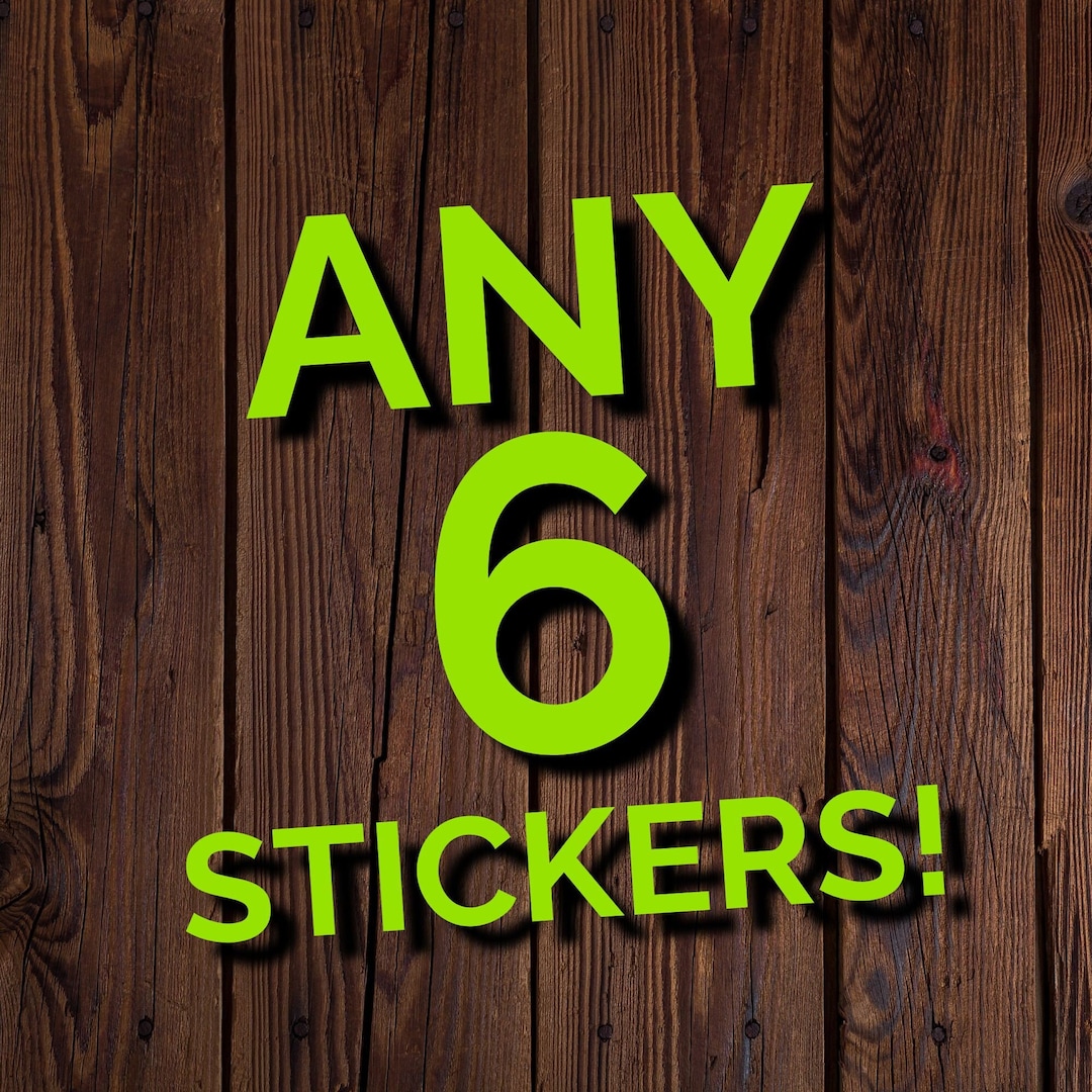 Any 6 Stickers, Custom Vinyl Sticker Bundles, Stickers for Laptops ...