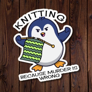 Stricken, weil Mord falsch ist, wütender Pinguin häkeln, wasserfester gestanzter Aufkleber für Häkeler, lustiger Häkelaufkleber