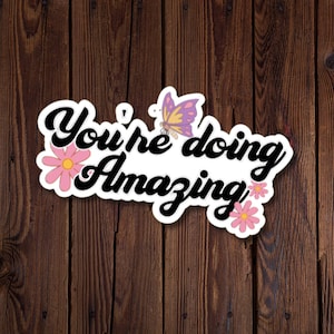 You're doing Amazing, autocollant en vinyle résistant à l'eau avec papillon et fleurs, sticker motivant