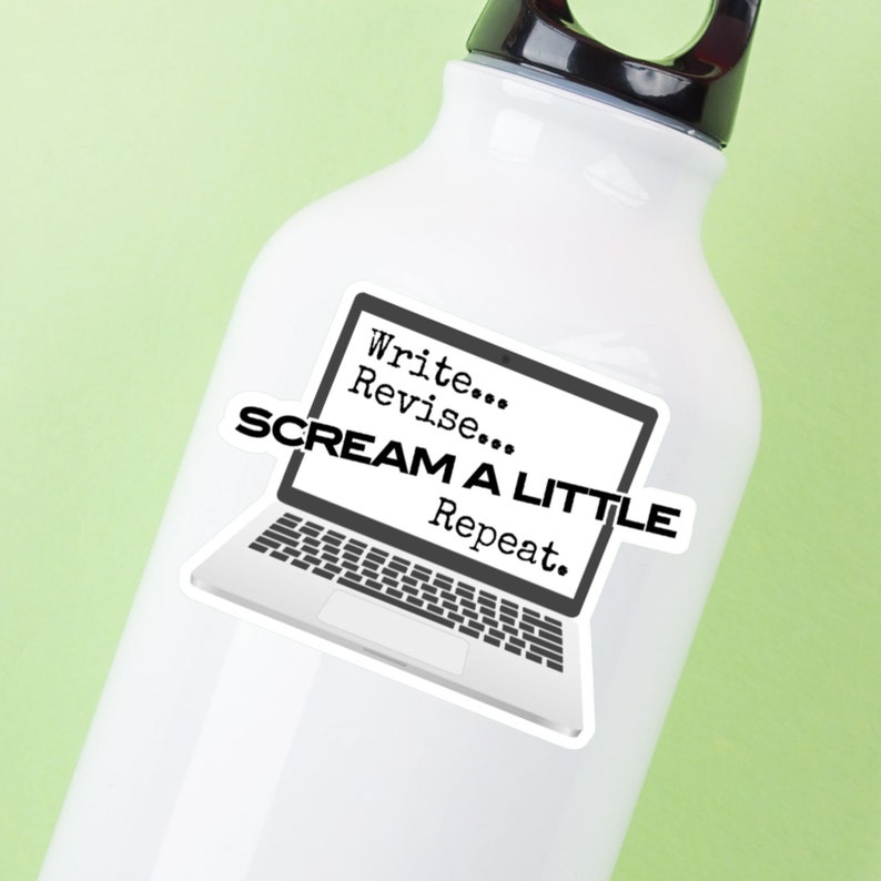 Author Sticker, Write... Revise... Scream A Little. Repeat, Water ...