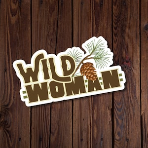 Sticker de style rustique pour la femme sauvage de votre vie, autocollant en vinyle résistant à l'eau, tons chauds, pomme de pin, police de caractères western