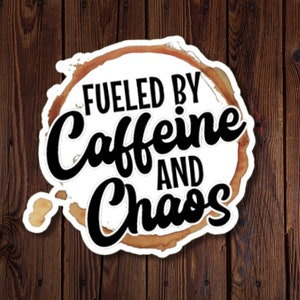 Sticker amateur de café, sticker Fueled By Caffeine and Chaos, résistant à l'eau, cadeau pour amateur de caféine