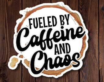 Coffee lover sticker, Fueled By Caffeine and Chaos Sticker, water resistant, gift for caffeine enthusiast