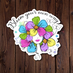 Inspirational Sticker, Show your uniqueness, Bloom Your Own Way Lady with Floral Hair and Butterflies, Water-Resistant Vinyl Sticker,