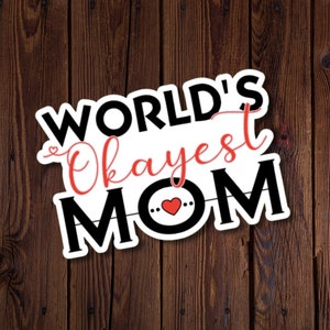 Sticker en vinyle pour maman La plus belle au monde - Sticker drôle et sarcastique pour les mamans ~ Disponible en emballages simples ou multiples ~ Résistant à l'eau