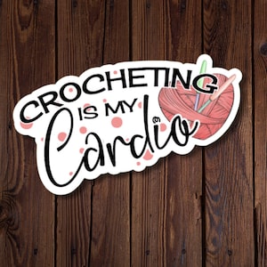Autocollant découpé résistant à l'eau Crocheting Is My Cardio, cadeau pour crocheteur, rjdesignsstickers
