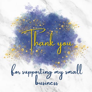 May include: A watercolor background with a blue and purple color scheme and gold glitter. The text "Thank you for supporting my small business" is written in gold and navy blue.