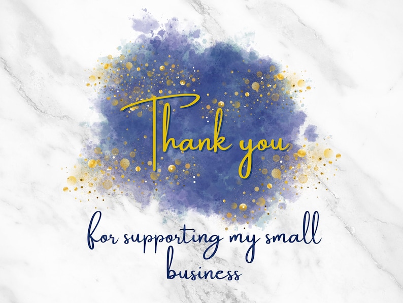May include: A watercolor background with a blue and purple color scheme and gold glitter. The text "Thank you for supporting my small business" is written in gold and navy blue.