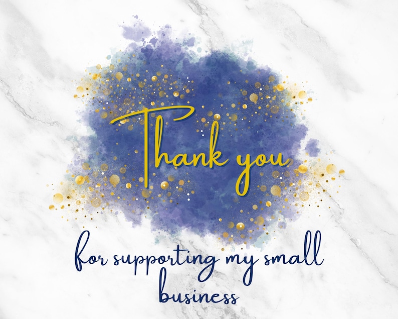May include: A digital graphic with a marble background and a blue and purple watercolor splash. The words "Thank you" are in gold script, with the phrase "for supporting my small business" in a dark blue script.