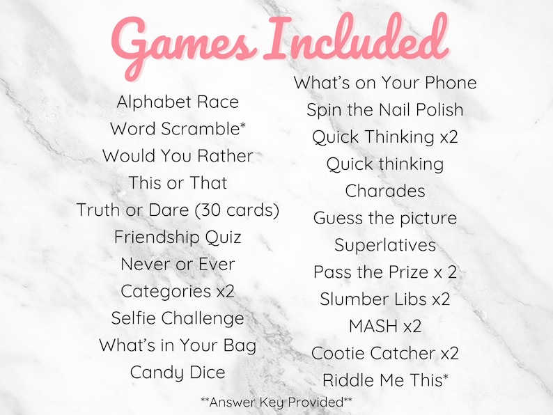 May include: A list of games included in a party game set. The games include Alphabet Race, Word Scramble, Would You Rather, This or That, Truth or Dare, Friendship Quiz, Never or Ever, Categories, Selfie Challenge, What's in Your Bag, Candy Dice, What's on Your Phone, Spin the Nail Polish, Quick Thinking, Charades, Guess the Picture, Superlatives, Pass the Prize, Slumber Libs, MASH, Cootie Catcher, and Riddle Me This. The text "Answer Key Provided" is at the bottom of the list.
