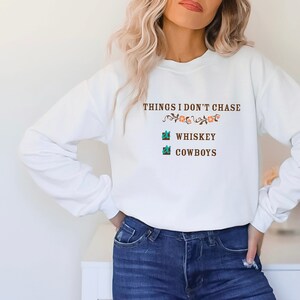 Cowgirl sweatshirt don&#39;t chase whiskey cowboys western country woman shirt gift for country girl rodeo shirt western country music concert
