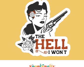 The Hell I Won't Sticker: Vintage Cowgirl Decal, Feminist Gift