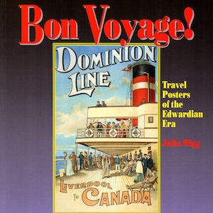Bon Voyage Early 20th Century Victorian Edwardian Travel Posters Railroad Steamships Handbills England London Underground NEW Paperback Book
