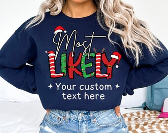 Christmas Matching Sweatshirts Most Likely Shirts Custom Sweatshirt Gift Matching Shirts Most Likely to Christmas Shirt Family Matching Gift