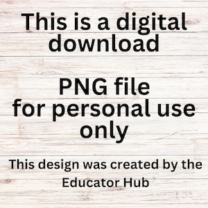 Peut inclure: Un fichier PNG t&eacute;l&eacute;chargeable num&eacute;riquement pour un usage personnel uniquement. Ce design a &eacute;t&eacute; cr&eacute;&eacute; par Educator Hub.