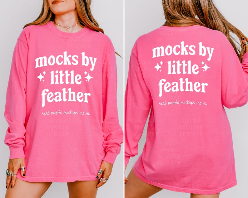 May include: Pink long-sleeved t-shirt with the text "mocks by +little+ feather" in white on the front and back. The text "real people mockups, no ai" is also printed on the back.